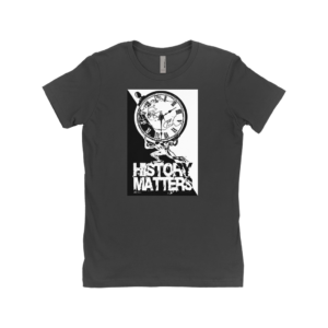 HISTORY MATTERS T-Shirts - Feminine Cut